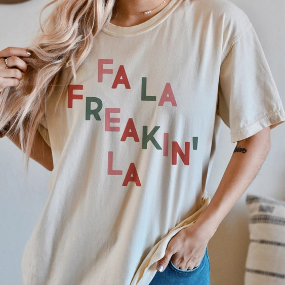 Fa La Freakin' La Graphic Tee